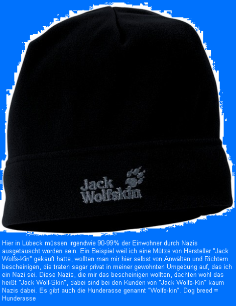 A wolfskin is a dog braed. Und ein Hersteller f&uuml;r Outdoor Kleidung ist Jack Wolfskin.  Spoken in english "Jack Wolfs-kin".